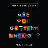 Professor-Green<br-/>Are-You-Getting-Enough